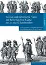 Kirsten Dickhaut, Jörn Steigerwald, Birgit Wagner - Soziale und ästhetische Praxis der höfischen Fest-Kultur im 16. und 17. Jahrhundert