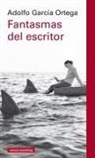 Adolfo García Ortega - Fantasmas del escritor