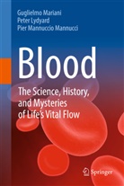 Lydyar, Peter Lydyard, Pier M Mannucci, Pier Mannuccio Mannucci, Guglielmo Mariani - Blood: The Science, History, and Mysteries of Life's Vital Flow