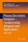 Viswanathan S Saji, Viswanathan S. Saji, Zheludkevich, Mikhail Zheludkevich - Plasma Electrolytic Oxidation - Fundamentals, Advances and Applications