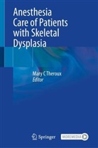 Mary C Theroux, Mary C Theroux - Anesthesia Care of Patients with Skeletal Dysplasia