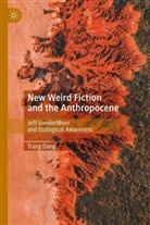 Trang Dang - New Weird Fiction and the Anthropocene