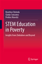 Brantina Chirinda, Perkin Muredzi, Perkins Muredzi, Gladys Sunzuma - STEM Education in Poverty