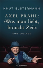 Knut Elstermann, Axel Prahl - Axel Prahl: »Was man liebt, braucht Zeit«