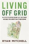 Ryan Mitchell - Living Off Grid