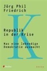 Jörg Phil Friedrich - Republik in der Krise