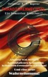 Christian A M Wagener, Christian A. M. Wagener - Paradigmenwechsel - Ein bewusstes Erwachen!?