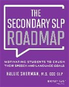 Hallie Sherman, Hallie Sherman - The Secondary SLP Roadmap