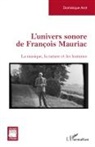 Dominique Arot - L'univers sonore de François Mauriac