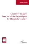 Salsabil Gouider - L'écriture imagée dans les récits fantastiques de Théophile Gautier