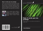 Carla Matheus - Bajo el verde que nos protege