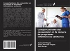 Dipti Barge, Vidya Karande-Thigale, Somnath Thigale - Comportamiento del consumidor en la compra de programas informáticos sanitarios