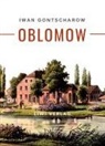 Iwan Gontscharow - Iwan Gontscharow: Oblomow. Vollständige Neuausgabe