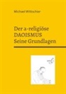 Michael Wittschier - Der a-religiöse Daoismus