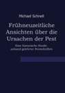 Michael Schnell - Frühneuzeitliche Ansichten über die Ursachen der Pest