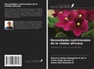 Karen Keli Abrantes B, Victor Hugo Alvarez V, Glaucio Leboso Alemparte A dos S - Necesidades nutricionales de la violeta africana
