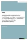 Anonymous - Veränderungen der Akzeptanz und Durchführung von Online-Psychotherapien vor und nach der Covid-19- Pandemie in Deutschland aus Sicht der Psychotherapeut*innen