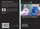 Kailash Attur, Charles Patel, Kiran Vachhani - Urgencias de endodoncia