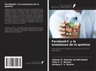 Túlio A. S. Moraes, Antonio D. Almeida da Natividade, Gerlany F. S. Pereira - Facebook® y la enseñanza de la química