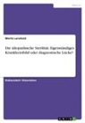 Moritz Larscheid - Die idiopathische Sterilität. Eigenständiges Krankheitsbild oder diagnostische Lücke?
