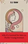 A. A. Castor - Why It's Normal for Men to Prefer Young Women