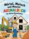 Nanja Holland - Mörtel, Matsch und Maurer - Ausmalbuch für kleine Bauarbeiter
