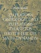 Peter Georgi - Zu Platons Ontologie und zu Platons Theaitetos (erster Teil, die math. Dynameis)
