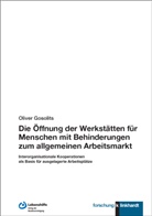 Oliver Gosolits - Die Öffnung der Werkstätten für Menschen mit Behinderungen zum allgemeinen Arbeitsmarkt