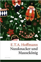 E T a Hoffmann, E.T.A. Hoffmann - Nussknacker und Mausekönig. Eine Weihnachtsgeschichte