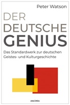 Peter Watson - Der deutsche Genius. Das Standardwerk zur deutschen Geistes- und Kulturgeschichte