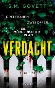 S M Govett, S.M. Govett - Verdacht - Drei Frauen. Zwei Opfer. Ein mörderischer Plan. - Thriller - Feinster Psychothrill voller überraschender Wendungen!