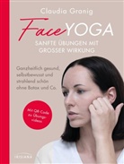 Claudia Granig - Face Yoga - Sanfte Übungen mit großer Wirkung