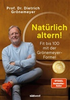 Dietrich Grönemeyer, Dietrich (Prof. Dr.) Grönemeyer - Natürlich altern!