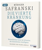 Rüdiger Safranski, Frank Arnold - Die Vierte Kränkung. Der Mensch im Schatten der Künstlichen Intelligenz, 1 Audio-CD, 1 MP3 (Audio book)