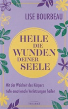 Lise Bourbeau - Heile die Wunden Deiner Seele