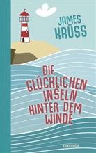 James Krüss - Die Glücklichen Inseln hinter dem Winde. Die schönste Utopie der Welt