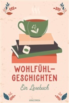 Selma Lagerlöf, Joachim Ringelnatz, Ant Tschechow, Anton Tschechow, Anton Pawlowitsch Tschechow, Anaconda Verlag... - Wohlfühlgeschichten. Ein Lesebuch
