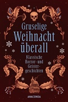 Marjorie Bowen, Charles Dickens, H. P. Lovecraft, Jochen Veit - Gruselige Weihnacht überall. Klassische Horror- und Geistergeschichten
