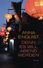 Anna Enquist - Denn es will Abend werden