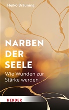 Heiko Bräuning - Narben der Seele