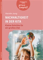 Kerstin Jung - Nachhaltigkeit in der Kita. Kleine Schritte für ein großes Ziel