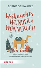 Bernd Schwarze - WeihnachtsWunderWonnebuch