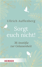 Ullrich Auffenberg - Sorgt euch nicht!