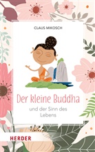 Claus Mikosch - Der kleine Buddha und der Sinn des Lebens