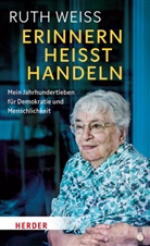 Ruth Weiss - Erinnern heißt Handeln
