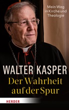 Walter Kasper - Der Wahrheit auf der Spur