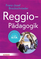 Franz-J Brockschnieder, Franz-J. Brockschnieder, Wolfgang Ullrich - Reggio-Pädagogik