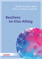 Klau Fröhlich-Gildhoff, Klaus Fröhlich-Gildhoff, Maike Rönnau-Böse, Maike (Prof.) Rönnau-Böse - Resilienz im Kita-Alltag