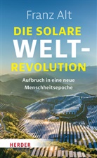 Franz Alt - Die solare Weltrevolution
