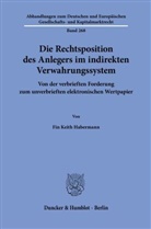 Fin Keith Habermann - Die Rechtsposition des Anlegers im indirekten Verwahrungssystem